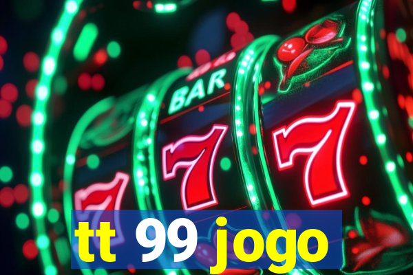 tt 99 jogo